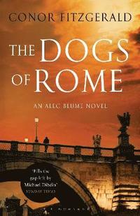 bokomslag Dogs of rome - an alec blume novel