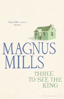 Magnus Mills - Three to See the King, Häftad