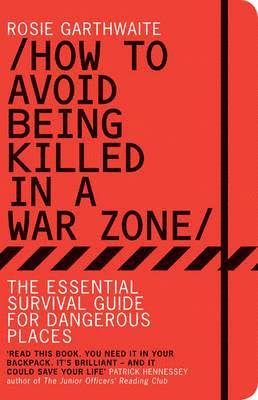 How to Avoid Being Killed in a War Zone 1