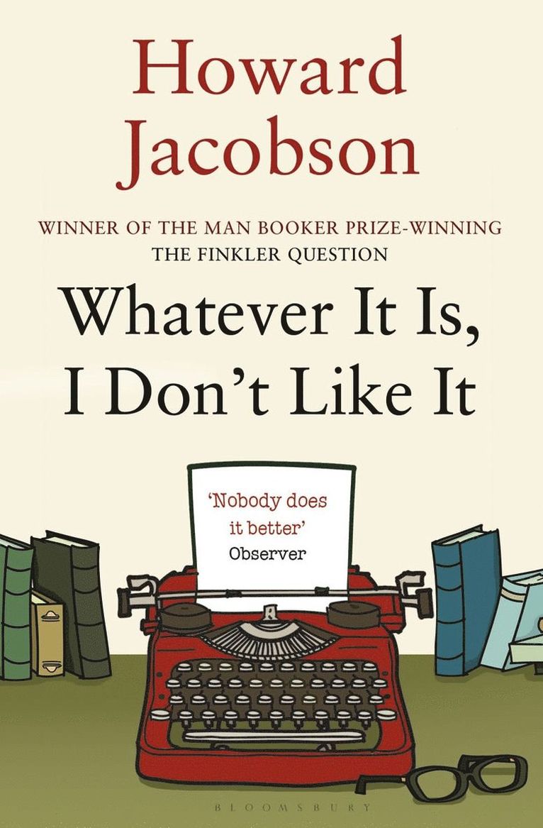 Howard Jacobson - Whatever It Is, I Don't Like It, Häftad