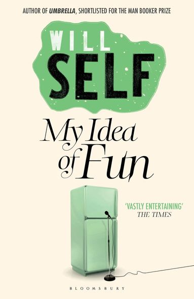 Will Self - My Idea of Fun, Häftad