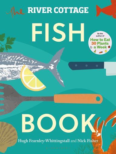 Hugh Fearnley-Whittingstall, Nick Fisher - River Cottage Fish Book, Inbunden