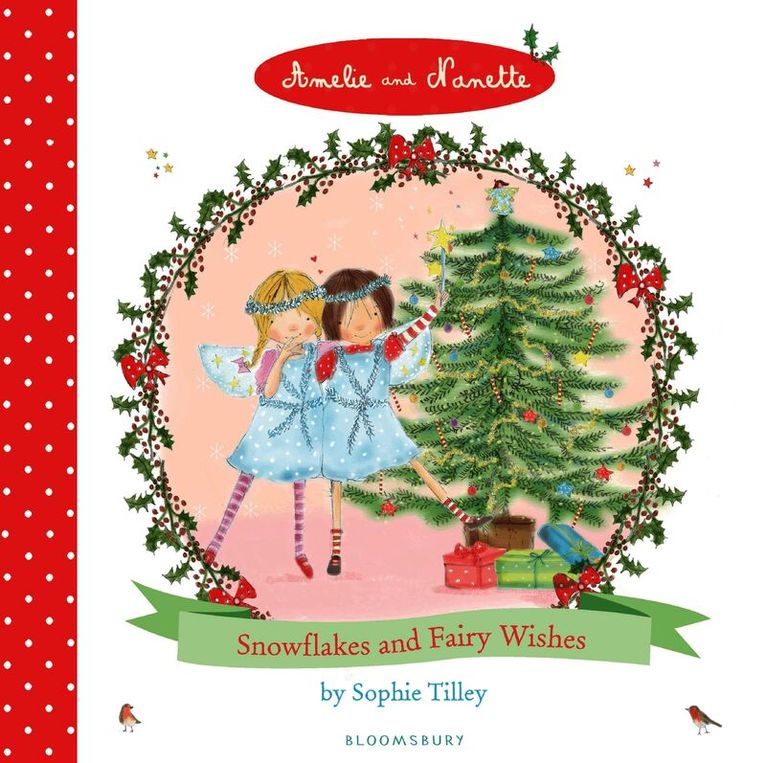 Sophie Tilley - Amelie and Nanette: Snowflakes and Fairy Wishes, Inbunden