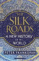 bokomslag The Silk Roads: A New History of the World
