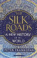 bokomslag The Silk Roads: A New History of the World