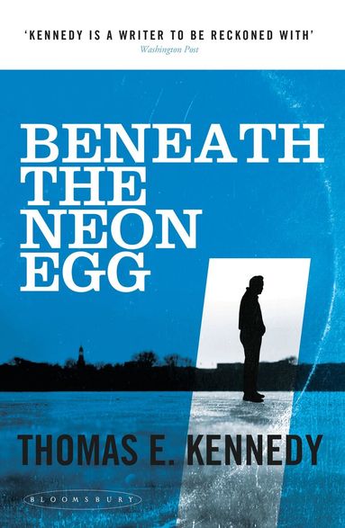 Thomas E. Kennedy - Beneath the Neon Egg, Häftad