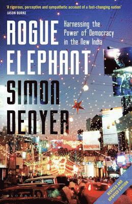 Rogue Elephant: Harnessing the Power of Democracy in the New India