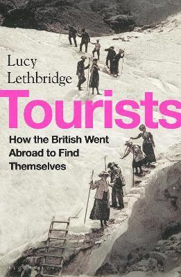 Lucy Lethbridge - Tourists, Inbunden