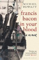 Francis Bacon in Your Blood 1
