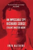 bokomslag An Impeccable Spy: Richard Sorge, Stalin's Master Agent