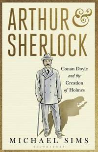 bokomslag Arthur & Sherlock: Conan Doyle and the Creation of Holmes