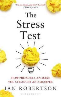 bokomslag The Stress Test: How Pressure Can Make You Stronger and Sharper