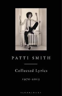 bokomslag Patti Smith Collected Lyrics, 19702015
