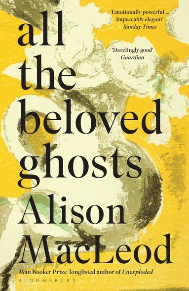 Alison MacLeod - All the Beloved Ghosts, Häftad