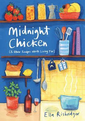 Ella Risbridger - Midnight Chicken, Inbunden