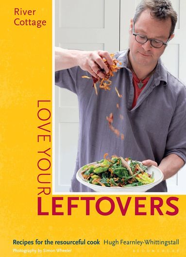 Hugh Fearnley-Whittingstall - River Cottage Love Your Leftovers, Inbunden