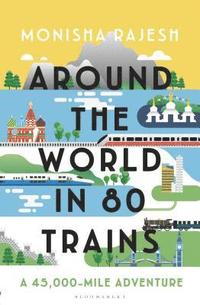 bokomslag Around the World in 80 Trains: A 45,000-Mile Adventure