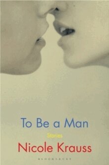 Nicole Krauss - To Be a Man, Häftad