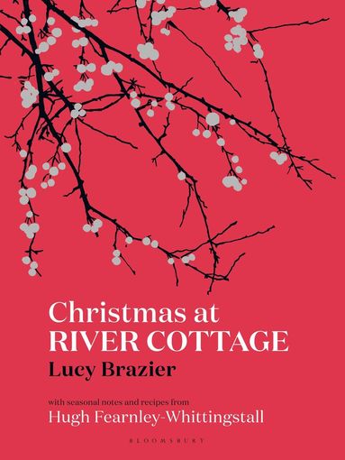 Lucy Brazier, Hugh Fearnley-Whittingstall - Christmas at River Cottage, Inbunden