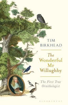 Birkhead, T: Wonderful MR Willughby