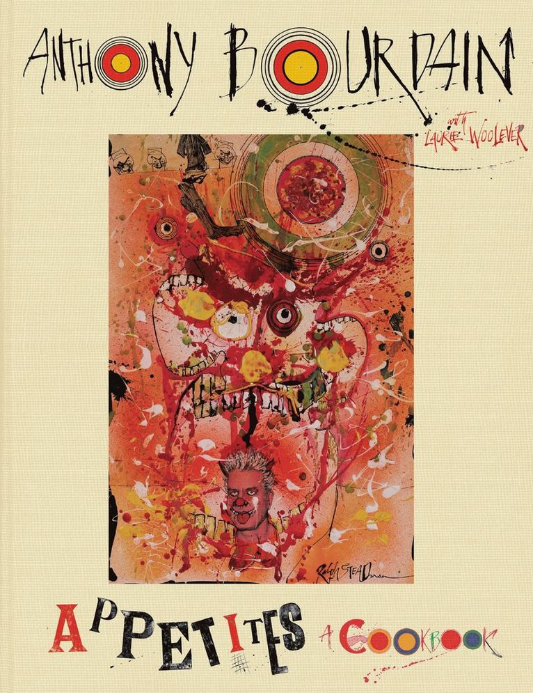 Anthony Bourdain - Appetites: A Cookbook, Inbunden
