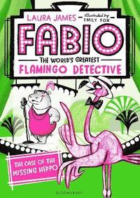 bokomslag Fabio The World's Greatest Flamingo Detective: The Case of the Missing Hippo