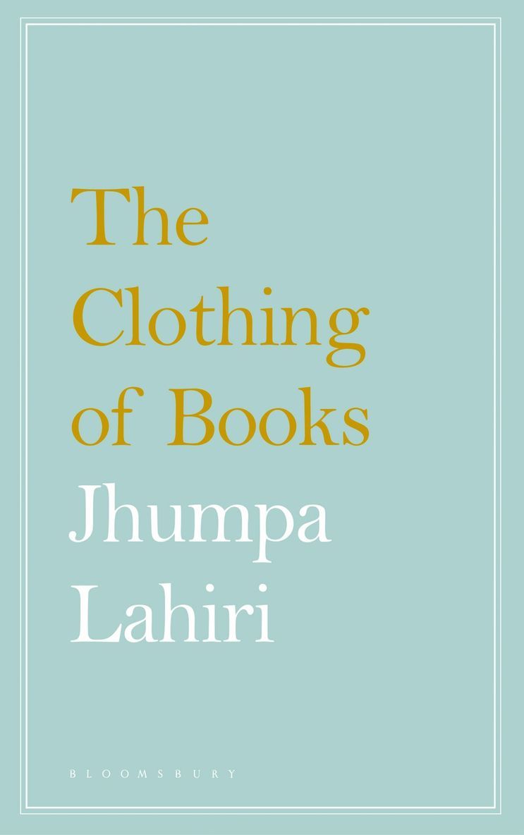 Jhumpa Lahiri - Clothing of Books, Häftad