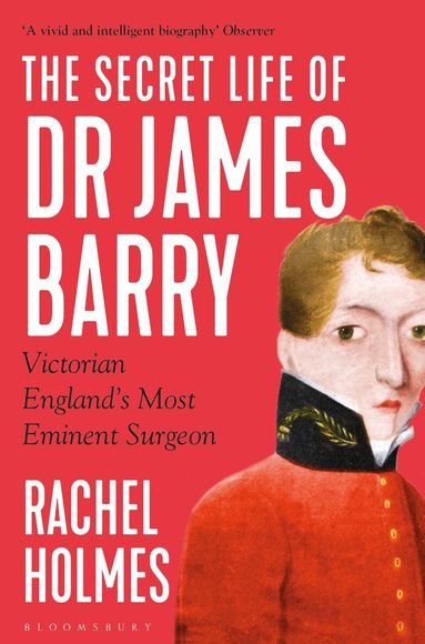 Rachel Holmes - Secret Life of Dr James Barry, Häftad