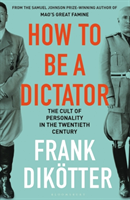bokomslag How To Be A Dictator