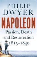 bokomslag Napoleon: Passion, Death and Resurrection 1815-1840