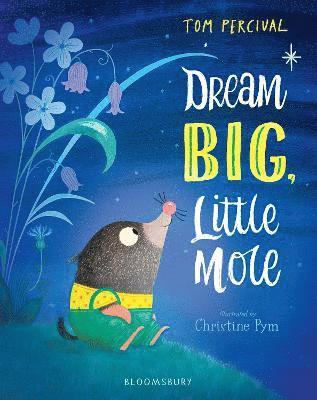 Percival, T: Dream Big, Little Mole