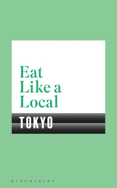 Bloomsbury - Eat Like a Local TOKYO, Häftad