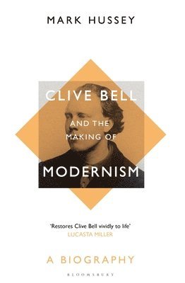 Hussey, M: Clive Bell and the Making of Modernism