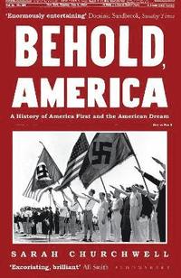 bokomslag Behold, America: A History of America First and the American Dream