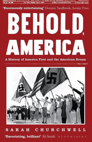 Sarah Churchwell - Behold, America, Häftad
