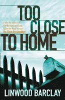 Linwood Barclay - Too Close to Home, Häftad