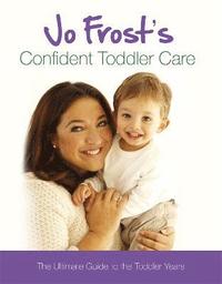 bokomslag Jo Frost's Confident Toddler Care