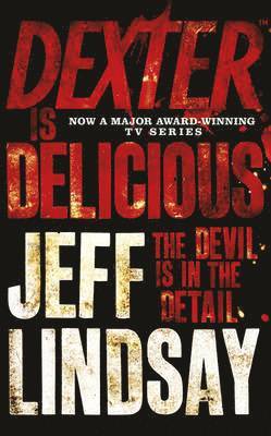 Jeff Lindsay - Dexter is Delicious, Häftad