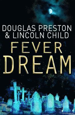 Douglas Preston, Lincoln Child - Fever Dream, Häftad