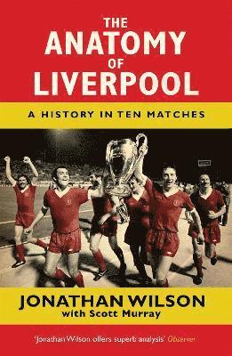 Jonathan Wilson, Scott Murray - Anatomy of Liverpool, Häftad