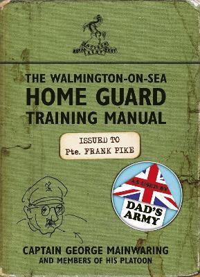 bokomslag The Walmington-on-Sea Home Guard Training Manual