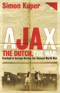 bokomslag Ajax, The Dutch, The War
