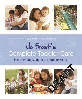 bokomslag Jo Frost's Complete Toddler Care