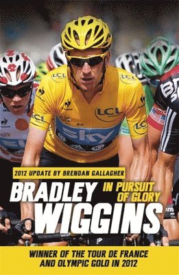 Bradley Wiggins - In Pursuit of Glory, Häftad