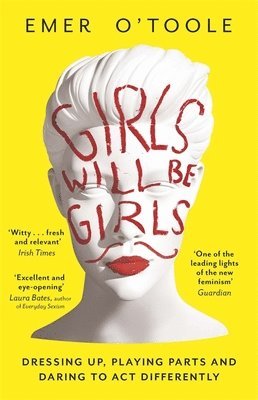 Emer O'Toole - Girls Will Be Girls, Häftad