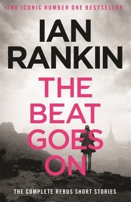 Ian Rankin - Beat Goes On: The Complete Rebus Stories, Häftad