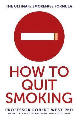 Robert West, Professor Robert (Professor of Health Psychology and Director of Tobacco Studies) West - How To Quit Smoking, Häftad