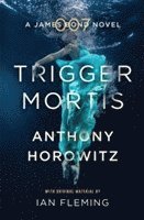 bokomslag Trigger Mortis: A James Bond Novel