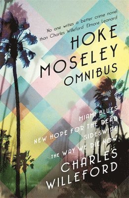 Charles Willeford - Hoke Moseley Omnibus, Häftad