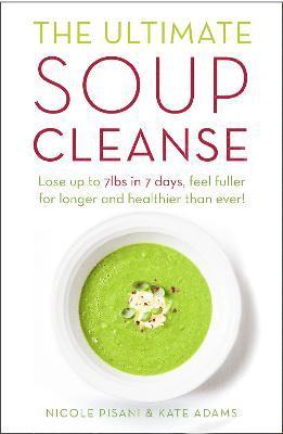 Nicole Pisani, Kate Adams - Ultimate Soup Cleanse, Häftad